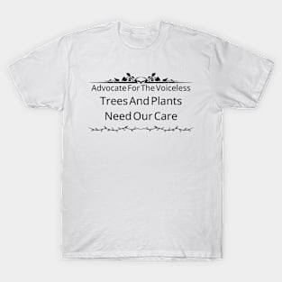 Advocate For The Voiceless; Trees And Plants Need Our Care T-Shirt